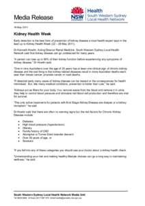 Media Release 19 May 2011 Kidney Health Week Early detection is the best form of prevention of kidney disease a local health expert says in the lead up to Kidney Health Week (22 – 28 May 2011).