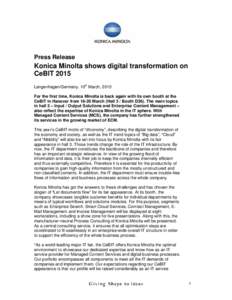 Press Release  Konica Minolta shows digital transformation on CeBIT 2015 Langenhagen/Germany, 10th March, 2015 For the first time, Konica Minolta is back again with its own booth at the