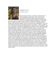 Aubrey Yee Omidyar Group Born and raised on Oahu, I am a futurist, strategist for nonprofit organizations and freelance writer. I am currently pursuing a PhD in Futures Studies at the Political Science Department, UH Man