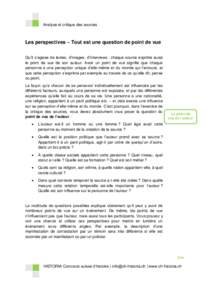 Analyse et critique des sources  Les perspectives – Tout est une question de point de vue Qu’il s’agisse de textes, d’images, d’interviews : chaque source exprime aussi le point de vue de son auteur. Avoir un p