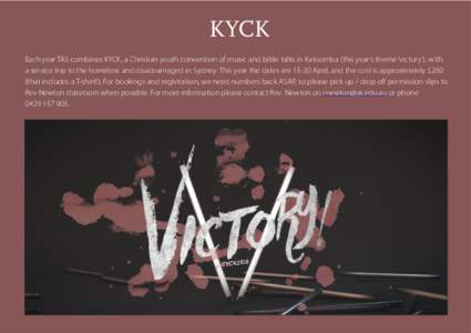 KYCK Each year TAS combines KYCK, a Christian youth convention of music and bible talks in Katoomba (this year’s theme ‘victory’), with a service trip to the homeless and disadvantaged in Sydney. This year the date