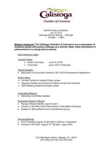 BOARD Meeting AGENDA July 16, 2013 Calistoga Spa Hot Springs ~ Calistoga 12:00pm – 1:30pm  Mission statement: The Calistoga Chamber of Commerce is an association of