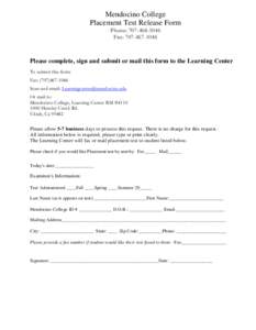 Mendocino College Placement Test Release Form Phone: [removed]Fax: [removed]Please complete, sign and submit or mail this form to the Learning Center