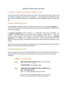 FREQUENTLY ASKED PROXY QUESTIONS 1.) Why have I received a proxy statement asking for my vote? You were sent proxy material because you own shares in the company and have a right to vote on important proposals concerning