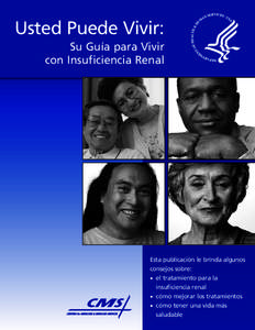 Usted Puede Vivir: Su Guía para Vivir con Insuficiencia Renal Esta publicación le brinda algunos consejos sobre: