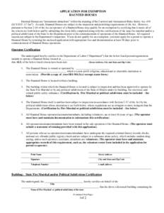 APPLICATION FOR EXEMPTION HAUNTED HOUSES Haunted Houses are “amusement attractions” within the meaning of the Carnival and Amusement Rides Safety Act, 430 ILCS[removed] (“Act”). As such, Haunted Houses are subject 