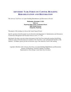 ADVISORY TASK FORCE ON CAPITOL BUILDING REHABILITATION AND RESTORATION The Advisory Task Force on Capitol Building Rehabilitation and Restoration will meet: Wednesday, November 5, 2014 9:00 a.m. Wyoming State Library Con