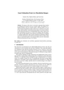 Gaze Estimation from Low Resolution Images Yasuhiro Ono, Takahiro Okabe, and Yoichi Sato Institute of Industrial Science, The University of Tokyo, 4-6-1 Komaba, Meguro-ku, Tokyo, Japan onoy,takahiro,ysato@iis.u