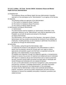 42 U.S.C. § 290aa : US Code - Section 290AA: Substance Abuse and Mental Health Services Administration (a) Establishment The Substance Abuse and Mental Health Services Administration (hereafter referred to in this subch