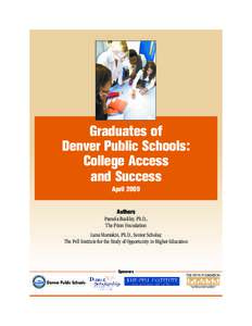 Graduates of Denver Public Schools: College Access and Success April 2009 Authors