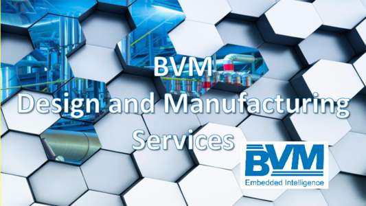 BVM Manufacturing Services  Our Services   