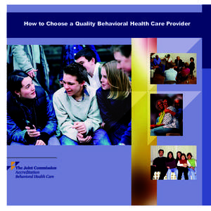 How to Choose a Quality Behavioral Health Care Provider  How to Choose a Quality Behavioral Health Care Provider The Joint Commission has