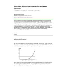 Workshop: Approximating energies and wave functions Quantum aspects of physical chemistry http://quantum.bu.edu/PLTL/6/6.pdf Last updated Thursday, November 17, :19:51-05:00 Copyright © 2005 Dan Dill ()