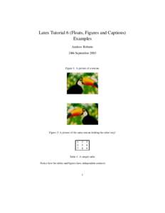 Latex Tutorial 6 (Floats, Figures and Captions) Examples Andrew Roberts 24th SeptemberFigure 1: A picture of a toucan.