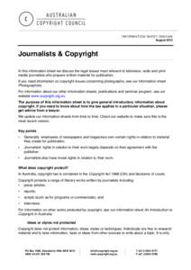 I N F O R M A T I O N SH E E T G[removed]v 0 6 August 2012 Journalists & Copyright In this information sheet we discuss the legal issues most relevant to television, radio and print media journalists who prepare written ma