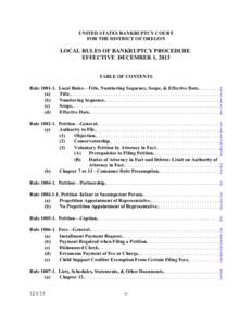 UNITED STATES BANKRUPTCY COURT FOR THE DISTRICT OF OREGON LOCAL RULES OF BANKRUPTCY PROCEDURE EFFECTIVE DECEMBER 1, 2013 TABLE OF CONTENTS