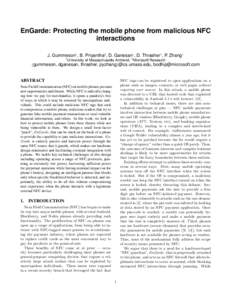 EnGarde: Protecting the mobile phone from malicious NFC interactions J. Gummeson1 , B. Priyantha2 , D. Ganesan1 , D. Thrasher1 , P. Zhang1 1  {gummeson,