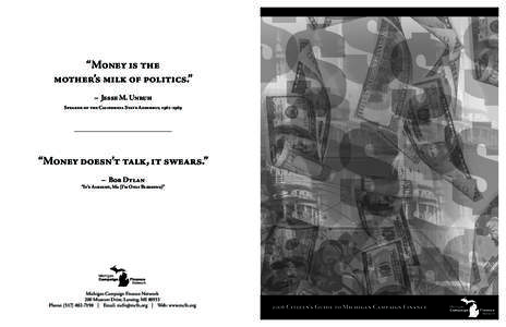 “Money is the mother’s milk of politics.” – Jesse M. Unruh Speaker of the California State Assembly,   “Money doesn’t talk, it swears.”