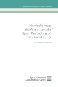 transitional justice research series | number 1 | january 2014  “He who did wrong should be accountable ” Syrian Perspectives on Transitional Justice