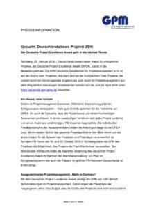 PRESSEINFORMATION  Gesucht: Deutschlands beste Projekte 2016 Der Deutsche Project Excellence Award geht in die nächste Runde Nürnberg, 25. Februar 2016 – Deutschlands bekanntester Award für erfolgreiche Projekte, de