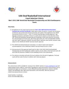   USA	
  Deaf	
  Basketball	
  International	
   Coach	
  Selection	
  Criteria	
  	
   Men’s	
  2011	
  DIBF	
  World	
  Deaf	
  Basketball	
  Championship	
  and	
  2013	
  Deaflympmics	
   Teams	
