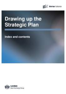 Drawing up the Strategic Plan Index and contents The following participated in preparing this document (March 2013): Borsa Italiana S.p.A.