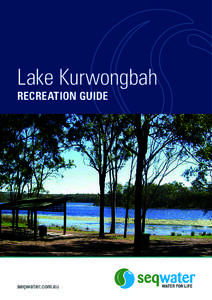 Lake Kurwongbah RECREATION GUIDE seqwater.com.au  About