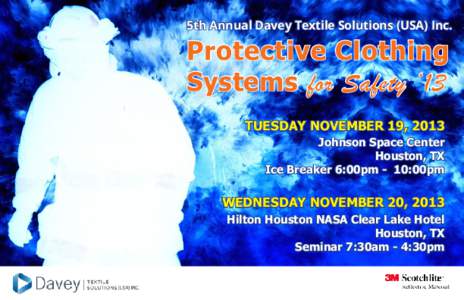 5th Annual Davey Textile Solutions (USA) Inc.  Protective Clothing Systems for Safety ‘13 TUESDAY NOVEMBER 19, 2013 Johnson Space Center