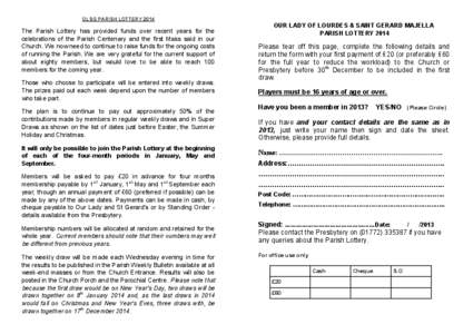 OLSG PARISH LOTTERY[removed]The Parish Lottery has provided funds over recent years for the celebrations of the Parish Centenary and the first Mass said in our Church. We now need to continue to raise funds for the ongoing