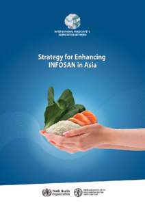 Strategy for Enhancing INFOSAN in Asia Foodborne disease and food contamination are significant public health issues. Member States aim to strengthen national food control systems to protect public health through the pr