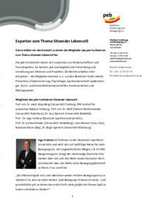 Experten zum Thema Sitzender Lebensstil Gerne stellen wir den Kontakt zu einem der Mitglieder des peb-Fachbeirats zum Thema Sitzender Lebensstil her. Die peb-Fachbeiräte setzen sich zusammen aus Wissenschaftlern und Pra