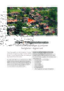 Bild: Tibble by i Dalarna  Metria | Fastighetsinformation Information om Sveriges 3,3 miljoner fastigheter – dygnet runt Vi ger dig uppgifter om alla fastigheter i Sverige