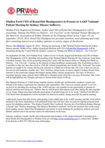 Mathea Ford CEO of Renal Diet Headquarters to Present at AAKP National Patient Meeting for Kidney Disease Sufferers Mathea Ford, Registered Dietitian, Author and CEO of Renal Diet Headquarters will be presenting “Dinin