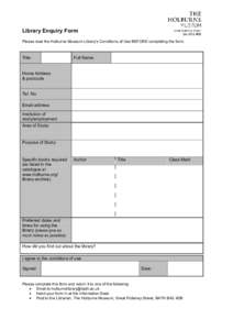 Library Enquiry Form Please read the Holburne Museum Library’s Conditions of Use BEFORE completing the form. Title:  Full Name: