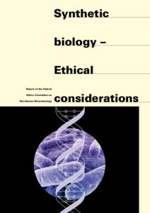 Synthetic biology – Ethical Report of the Federal Ethics Committee on Non-Human ­Biotechnology