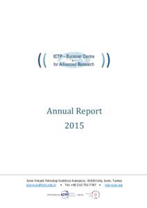 Annual Report 2015 İzmir Yüksek Teknoloji Enstitüsü Kampüsü, 35430 Urla, İzmir, Turkey  • Tel: + • ictp-ecar.org ICTP-ECAR is an