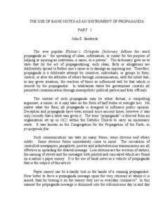 THE USE OF BANK NOTES AS AN INSTRUMENT OF PROPAGANDA PART I John E. Sandrock The ever popular Webster’s Collegiate Dictionary defines the word propaganda as “ the spreading of ideas, information, or rumor for the pur