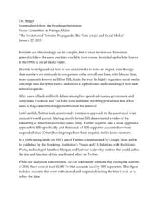 J.M. Berger Nonresident fellow, the Brookings Institution House Committee on Foreign Affairs “The Evolution of Terrorist Propaganda: The Paris Attack and Social Media” January[removed]