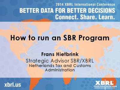How to run an SBR Program Frans Hietbrink Strategic Advisor SBR/XBRL Netherlands Tax and Customs Administration