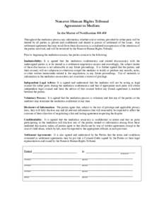 Nunavut Human Rights Tribunal Agreement to Mediate In the Matter of Notification ##-## Throughout the mediation process any information, whether oral or written, provided by either party will be treated by all parties as