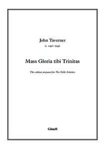 John Taverner (c. 1490–1545) Mass Gloria tibi Trinitas This edition prepared for The Tallis Scholars