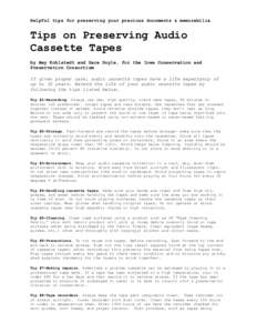 Helpful tips for preserving your precious documents & memorabilia  Tips on Preserving Audio Cassette Tapes by Amy Kohlstedt and Sara Doyle, for the Iowa Conservation and Preservation Consortium