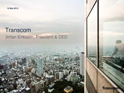 14 MayTranscom Johan Eriksson, President & CEO  Outstanding