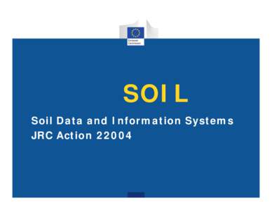 SOIL Soil Data and Information Systems JRC Action 22004 European Soil Bureau Network of experts