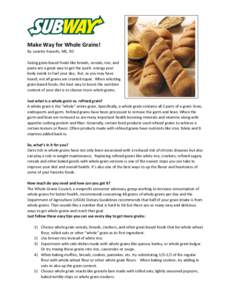 Make Way for Whole Grains! By Lanette Kovachi, MS, RD Eating grain-based foods like breads, cereals, rice, and pasta are a great way to get the quick- energy your body needs to fuel your day. But, as you may have heard, 