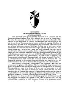 MEETING TWO THE PILLARS OF DOMINICAN LIFE LITURGICAL PRAYER Until about thirty years ago we had what was known as the Dominican Rite. We Dominicans celebrated Mass and Divine Office differently than the rest of the Weste