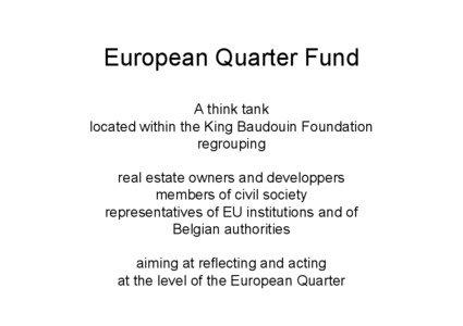 European Quarter Fund A think tank located within the King Baudouin Foundation