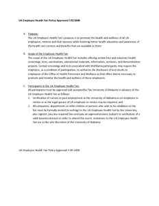 UA Employee Health Fair Policy ApprovedA. Purpose: The UA Employee Health Fair’s purpose is to promote the health and wellness of all UA employees, retirees and their spouses while fostering better health ed