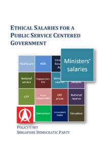 ETHICAL SALARIES FOR A PUBLIC SERVICE CENTERED GOVERNMENT POLICY UNIT SINGAPORE DEMOCRATIC PARTY