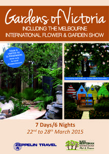 Gardens of Victoria INCLUDING THE MELBOURNE INTERNATIONAL FLOWER & GARDEN SHOW TOUR IS O LIMITED T ERS